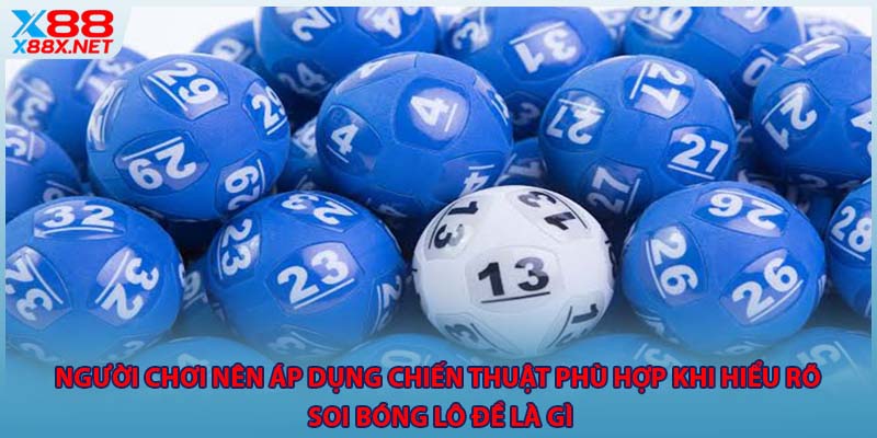 Người chơi nên áp dụng chiến thuật phù hợp khi hiểu rõ soi bóng lô đề là gì