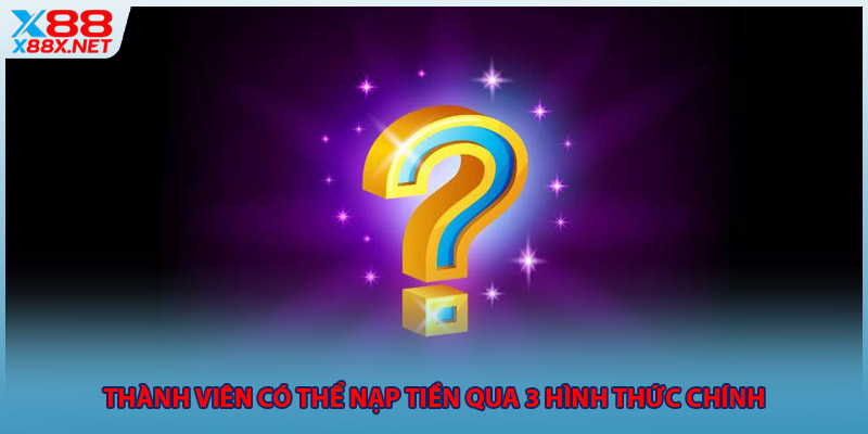 Thành viên có thể nạp tiền qua 3 hình thức chính
